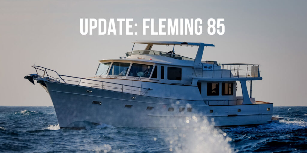 The Latest News On Our Flagship – The Fleming 85